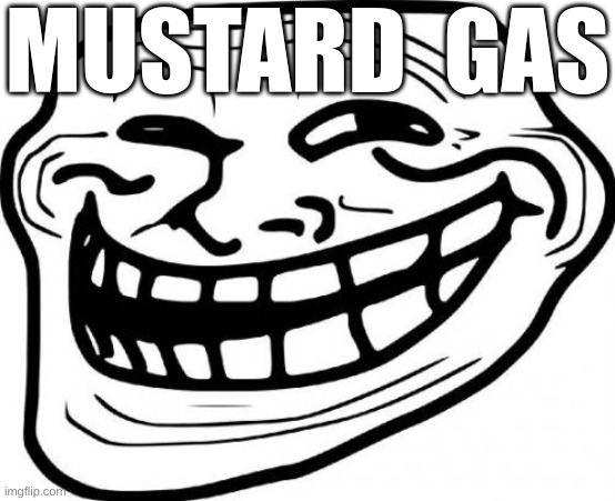 Troll Face | MUSTARD  GAS | image tagged in memes,troll face,dog sitting gay,mustard,gas,goofy ahh meme | made w/ Imgflip meme maker