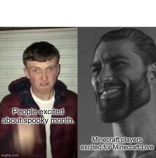Which one are you? |  People excited about spooky month. Minecraft players excited for Minecraft Live | image tagged in average fan vs average enjoyer,memes | made w/ Imgflip meme maker