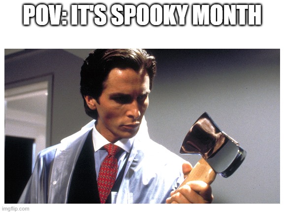 Top sigma male buddies | POV: IT'S SPOOKY MONTH | image tagged in memes | made w/ Imgflip meme maker