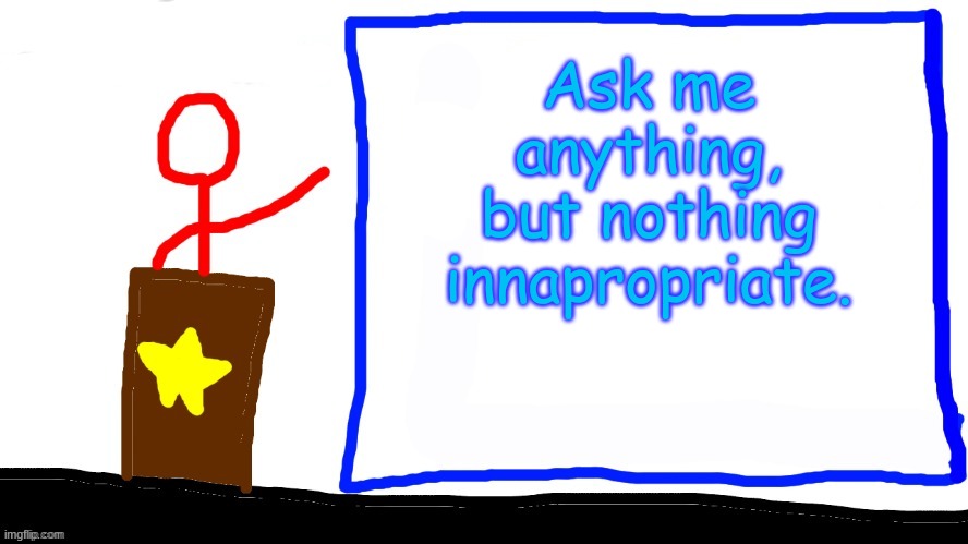 Redi's turn! (i might not respond in a little bit) | Ask me anything, but nothing innapropriate. | image tagged in yourlocalmemer69 announcement | made w/ Imgflip meme maker