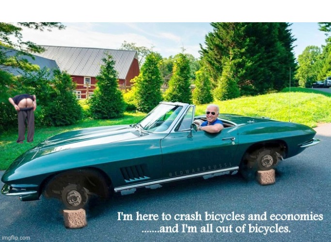 ....... AND I'M ALL OUT OF BICYCLES. I'M HERE TO CRASH BICYCLES AND ECONOMIES | image tagged in pedo,joe biden,crash,bicycle,economy | made w/ Imgflip meme maker