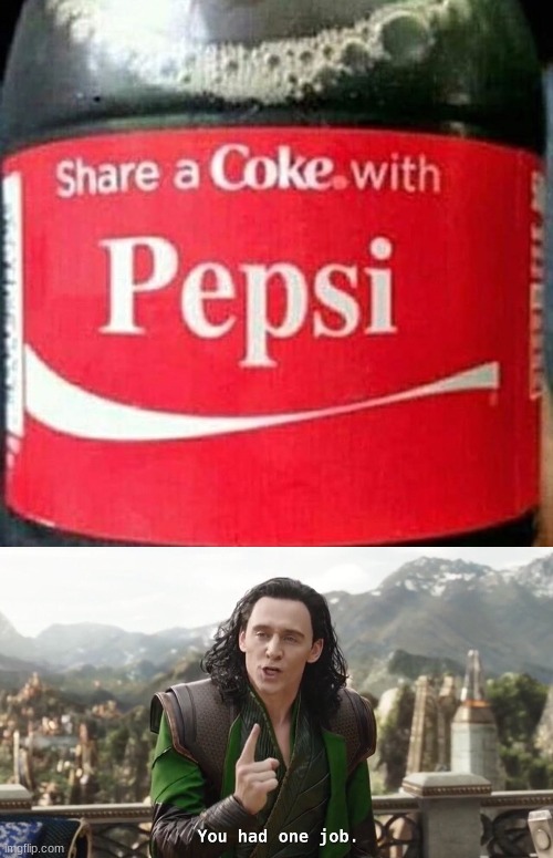 Share a coke with pepsi | image tagged in you had one job just the one,lol,funny,lol so funny,you had one job,memes | made w/ Imgflip meme maker