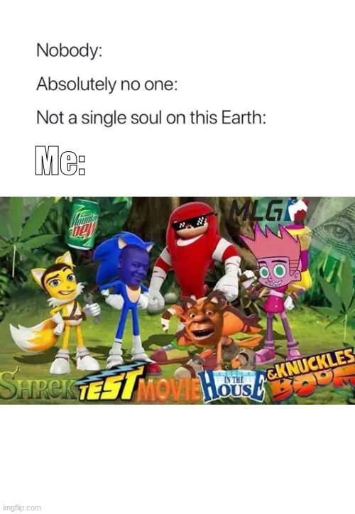 Cant wait for the new movie guys | Me: | image tagged in nobody absolutely no one,cory in the house,funny,sonic the hedgehog,lol so funny,movie | made w/ Imgflip meme maker
