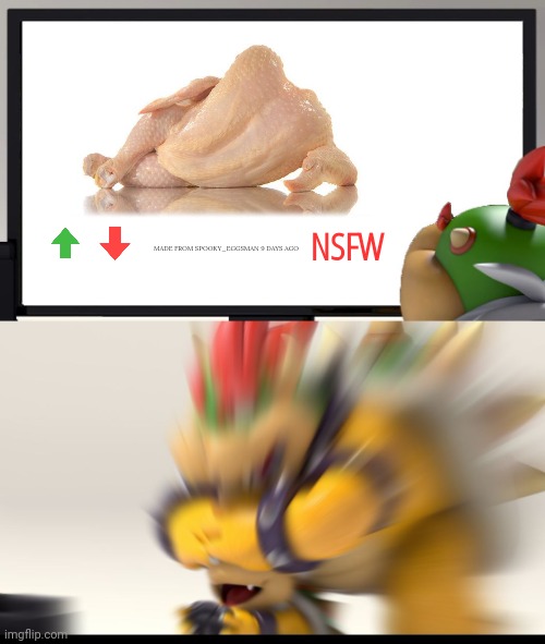 Bowser and Bowser Jr. NSFW | NSFW; MADE FROM SPOOKY_EGGSMAN 9 DAYS AGO | image tagged in bowser and bowser jr nsfw | made w/ Imgflip meme maker