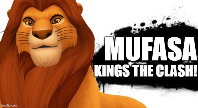 Mufasa for Smash! | MUFASA; KINGS THE CLASH! | image tagged in mufasa,the lion king,super smash bros,memes,character,lion | made w/ Imgflip meme maker