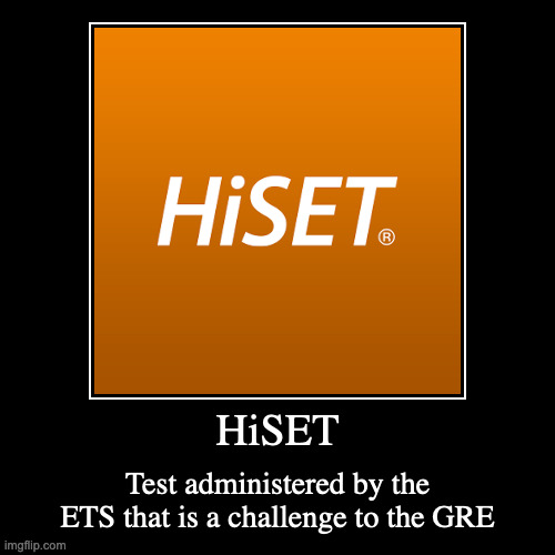 HiSET | image tagged in demotivationals,hiset,school,test | made w/ Imgflip demotivational maker