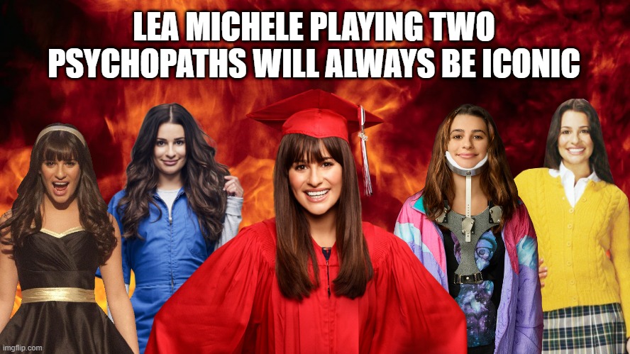 Lea Michele | LEA MICHELE PLAYING TWO PSYCHOPATHS WILL ALWAYS BE ICONIC | image tagged in lea michele,glee,scream queens | made w/ Imgflip meme maker
