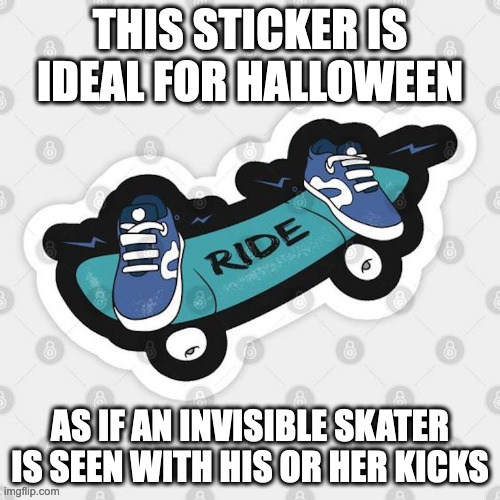 Skater Sticker | THIS STICKER IS IDEAL FOR HALLOWEEN; AS IF AN INVISIBLE SKATER IS SEEN WITH HIS OR HER KICKS | image tagged in stickers,skater,memes | made w/ Imgflip meme maker