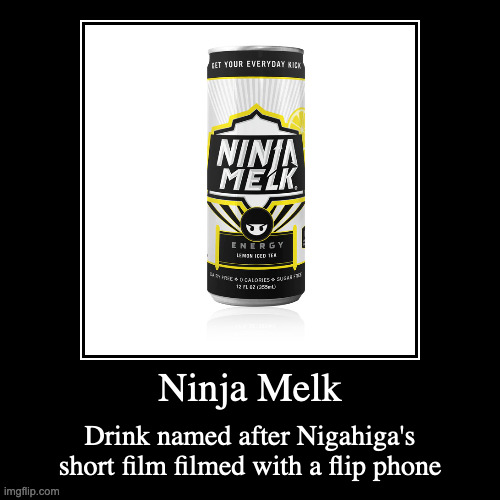 Ninja Melk | image tagged in demotivationals,nigahiga | made w/ Imgflip demotivational maker