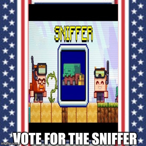 It will give us all the seeds good for one block skyblock or if you can't find a certain seed type and it's cute | VOTE FOR THE SNIFFER | image tagged in sniff,cute,seeds | made w/ Imgflip meme maker