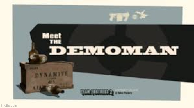 Meet the Demoman | image tagged in meet the demoman | made w/ Imgflip meme maker