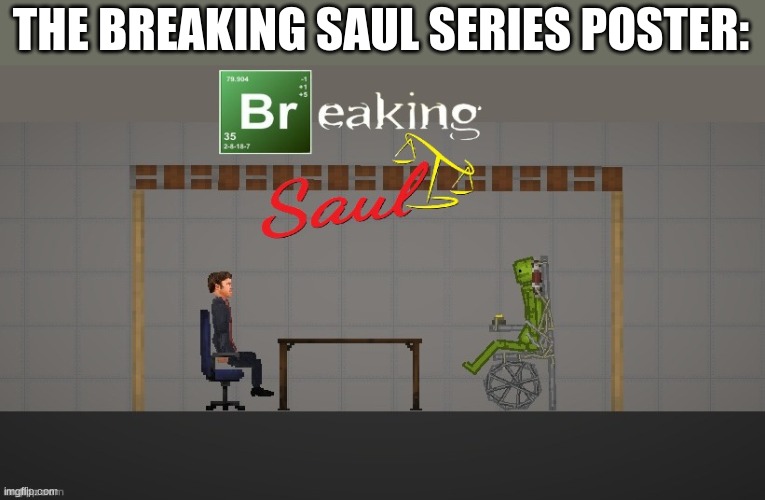 THE BREAKING SAUL SERIES POSTER: | made w/ Imgflip meme maker