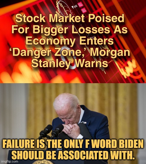 F Joe Biden | FAILURE IS THE ONLY F WORD BIDEN
SHOULD BE ASSOCIATED WITH. | image tagged in funny,memes,joe biden,liberals,democrats,economy | made w/ Imgflip meme maker