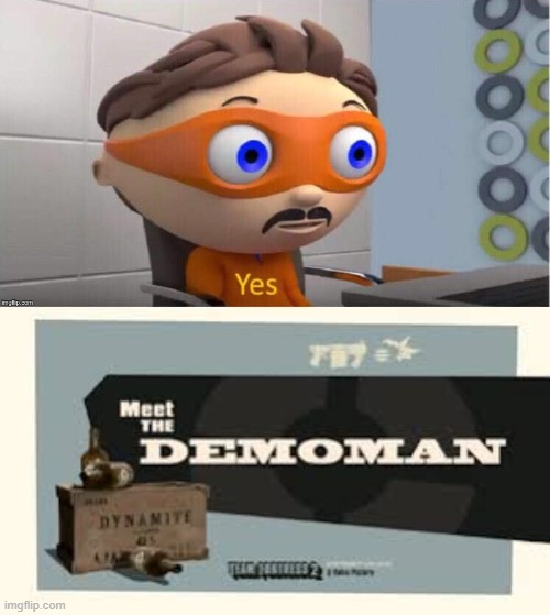 image tagged in protegent yes,meet the demoman | made w/ Imgflip meme maker