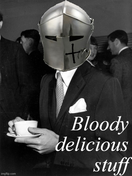 Bloody delicious stuff | made w/ Imgflip meme maker