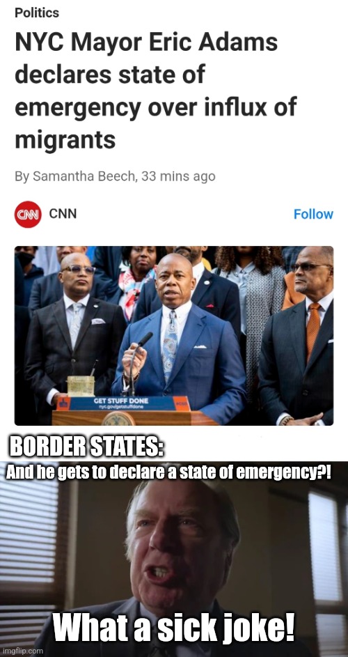 BORDER STATES:; And he gets to declare a state of emergency?! What a sick joke! | image tagged in and he gets to be a lawyer | made w/ Imgflip meme maker