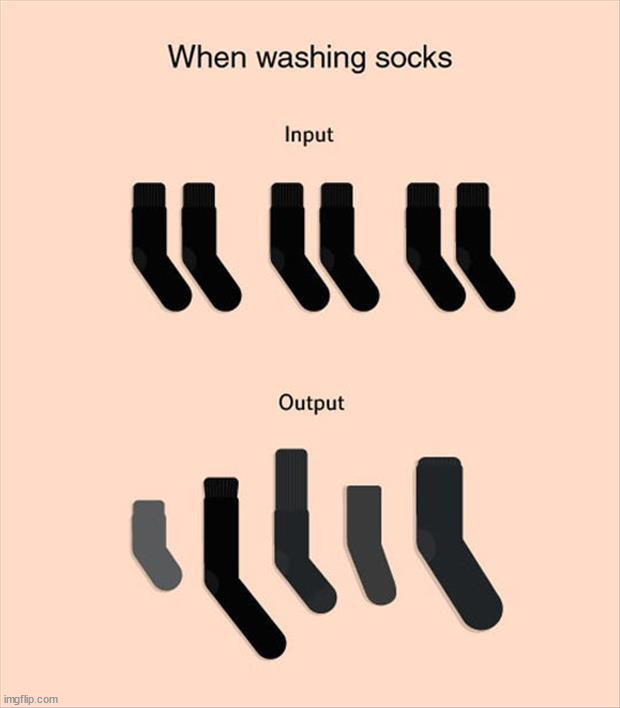 I never get back the socks I put in. | image tagged in washing | made w/ Imgflip meme maker