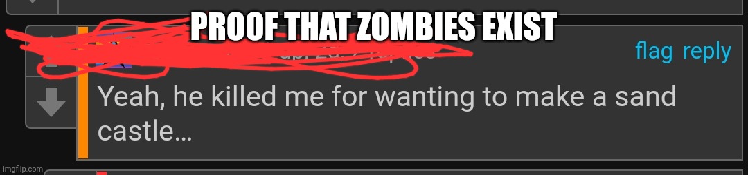 O⁠_⁠o | PROOF THAT ZOMBIES EXIST | image tagged in cursed,zombie,zombies,you have been eternally cursed for reading the tags,meme,scared | made w/ Imgflip meme maker