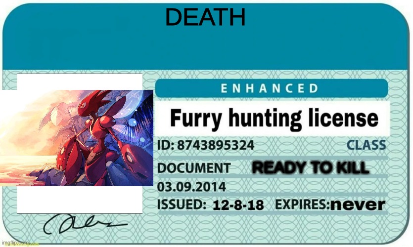 furry hunting license | DEATH READY TO KILL | image tagged in furry hunting license | made w/ Imgflip meme maker