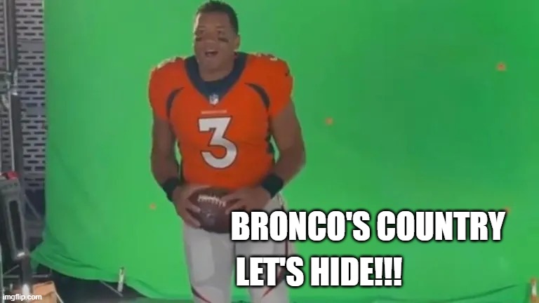 Russell Willson | BRONCO'S COUNTRY; LET'S HIDE!!! | image tagged in russell willson | made w/ Imgflip meme maker