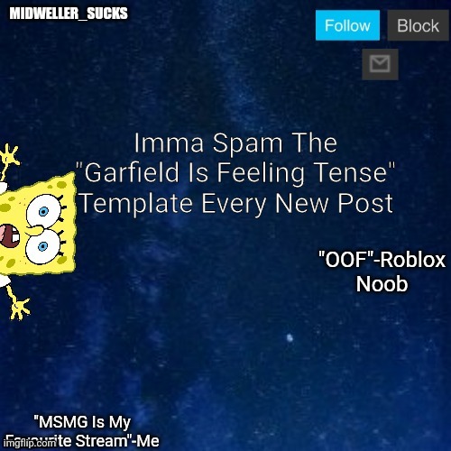 Imma Spam The "Garfield Is Feeling Tense" Template Every New Post | image tagged in midweller_sucks announcement | made w/ Imgflip meme maker