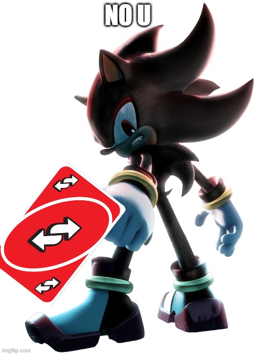 Shadow the Hedgehog | NO U | image tagged in shadow the hedgehog | made w/ Imgflip meme maker