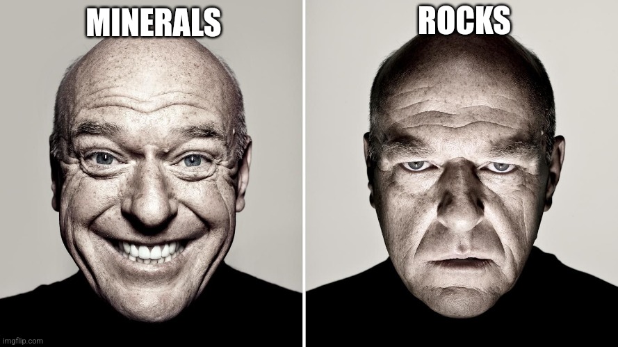 Dean Norris's reaction | ROCKS; MINERALS | image tagged in dean norris's reaction | made w/ Imgflip meme maker