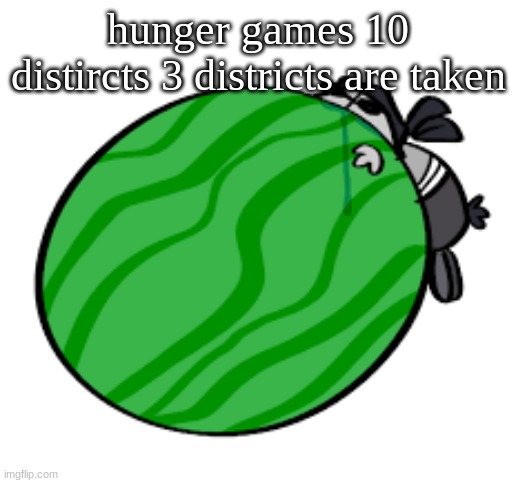 Sanford-Official Template | hunger games 10 distircts 3 districts are taken | image tagged in sanford-official template | made w/ Imgflip meme maker