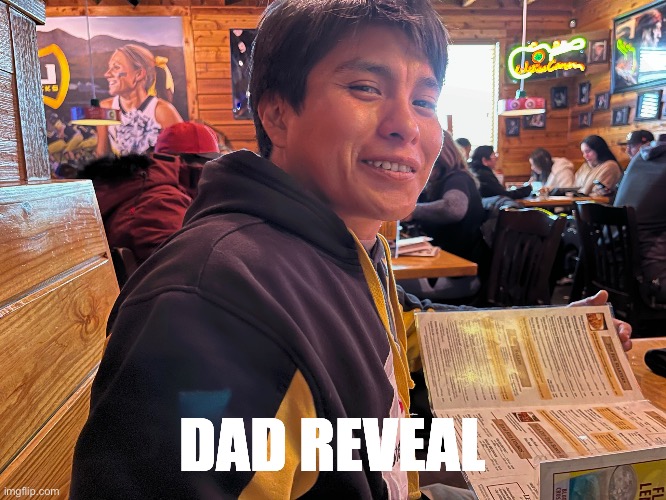 DAD REVEAL | made w/ Imgflip meme maker