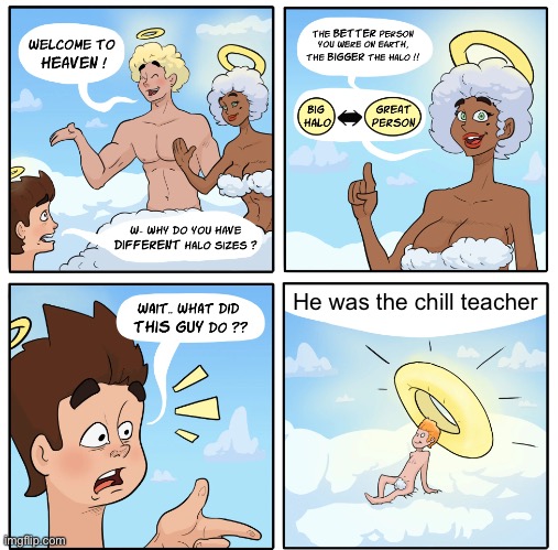 I can’t think of a title lol | He was the chill teacher | image tagged in big halo use original resolution,memes,funny,school,imgflip,random tag | made w/ Imgflip meme maker