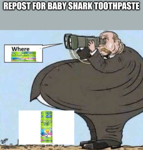 repost for baby shark toothpaste | REPOST FOR BABY SHARK TOOTHPASTE | made w/ Imgflip meme maker