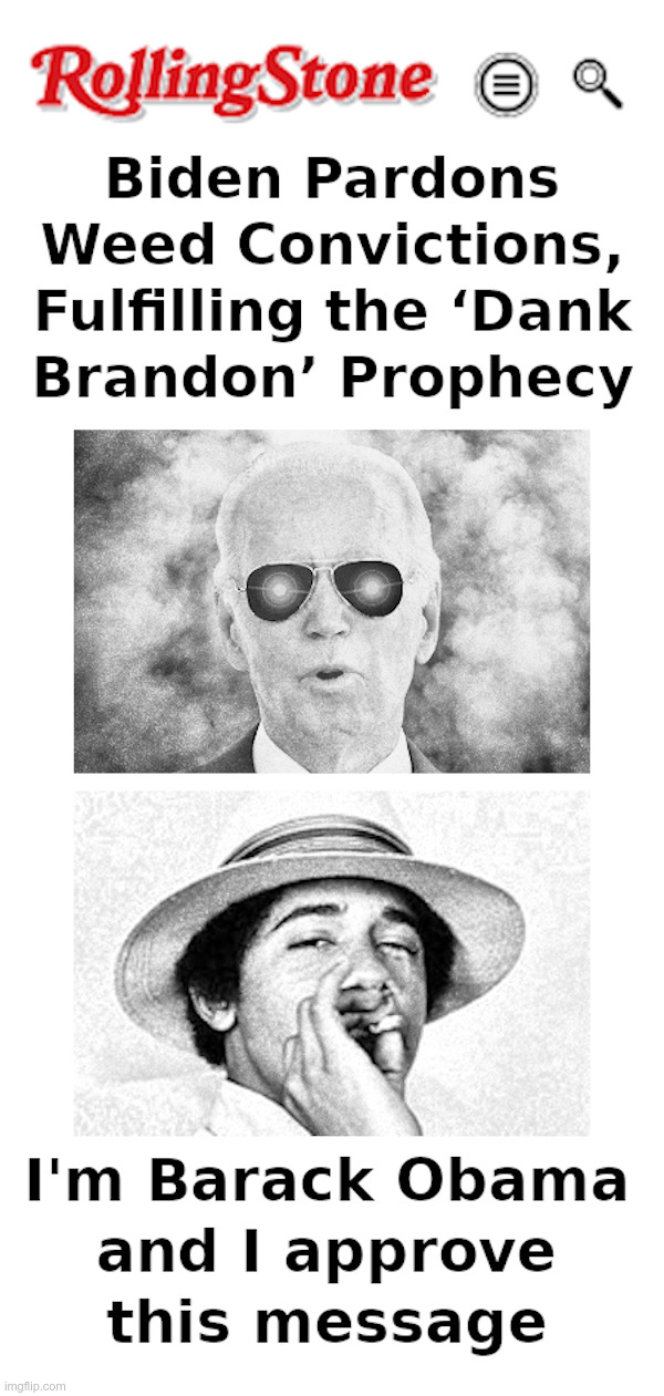 Biden Pardons Weed Convictions | image tagged in joe biden,pot,pardon,barack obama,smoking,it | made w/ Imgflip meme maker