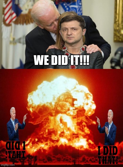 They did it. | WE DID IT!!! | image tagged in creepy joe biden,nuke | made w/ Imgflip meme maker