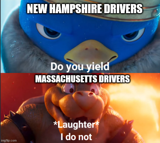 BowserDrivers | NEW HAMPSHIRE DRIVERS; MASSACHUSETTS DRIVERS | image tagged in bowser,mario | made w/ Imgflip meme maker