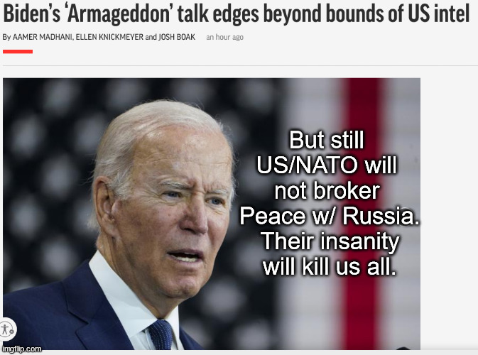 Beyond the bounds of sanity | But still 
US/NATO will 
not broker 
Peace w/ Russia.
Their insanity
will kill us all. | image tagged in memes,politics | made w/ Imgflip meme maker