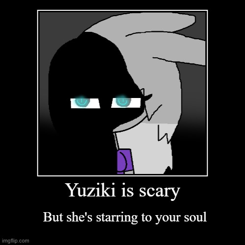 Yuziki is scary (HALLOWEEN) | image tagged in funny,demotivationals,scary | made w/ Imgflip demotivational maker