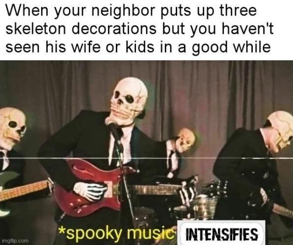 image tagged in spooky scary skeleton | made w/ Imgflip meme maker
