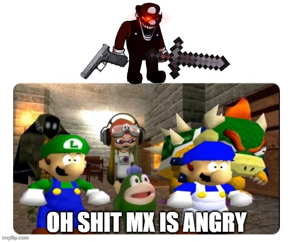 Mushrooms and Morons boss idea: MX, demon of Mario | OH SHIT MX IS ANGRY | image tagged in smg4 gang shocked | made w/ Imgflip meme maker