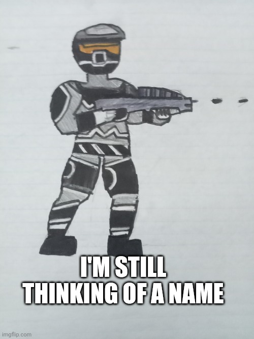 Any name ideas | I'M STILL THINKING OF A NAME | image tagged in drawing | made w/ Imgflip meme maker