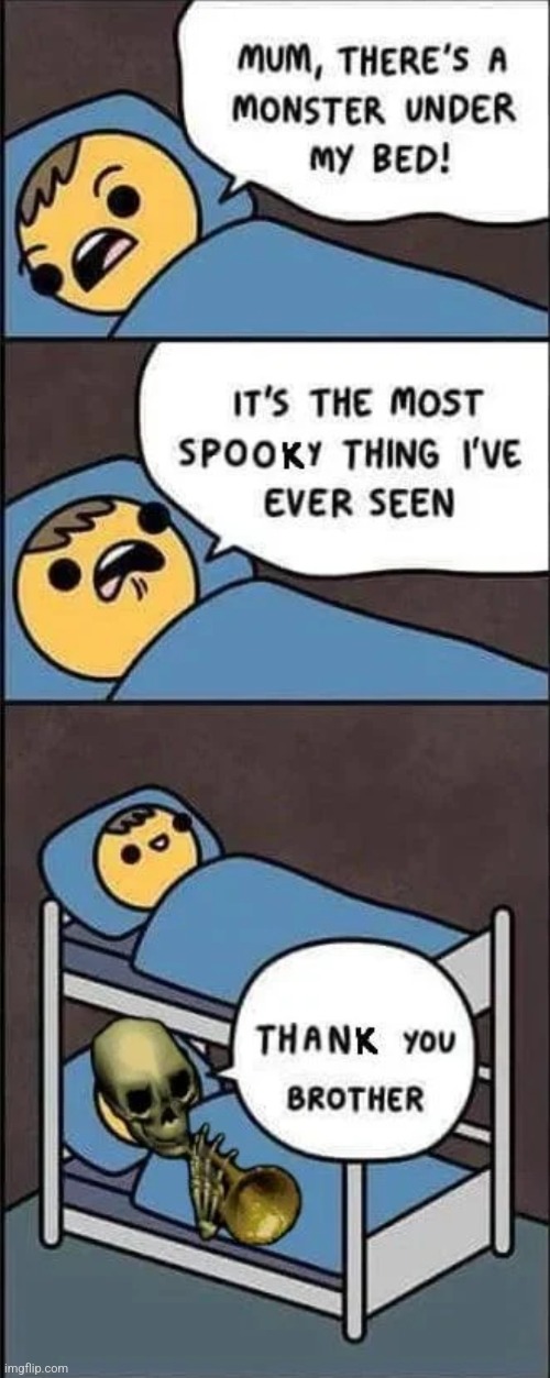 Spooky scary skeletons | image tagged in memes,unfunny | made w/ Imgflip meme maker