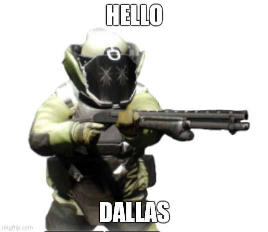 Carson The Bulldozer Bro | HELLO DALLAS | image tagged in carson the bulldozer bro | made w/ Imgflip meme maker