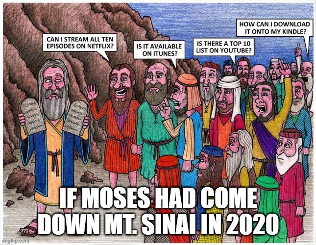 Commandments | IF MOSES HAD COME DOWN MT. SINAI IN 2020 | image tagged in comics | made w/ Imgflip meme maker