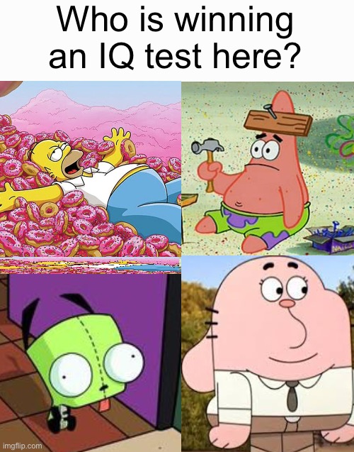 Who would win | Who is winning an IQ test here? | image tagged in memes,blank starter pack | made w/ Imgflip meme maker
