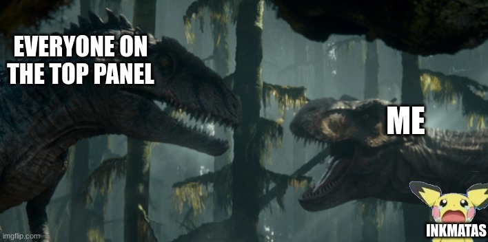 This thing I made in one of Inkmatas's images | EVERYONE ON THE TOP PANEL; ME; INKMATAS | image tagged in rexy vs zeb | made w/ Imgflip meme maker