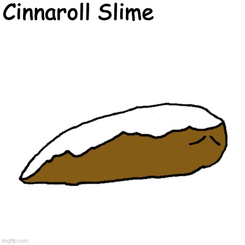 @herby_ | Cinnaroll Slime | made w/ Imgflip meme maker