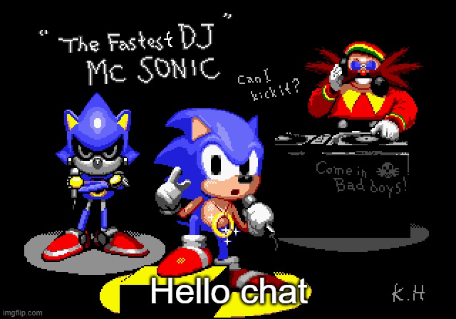 Sonic CD rapper image | Hello chat | image tagged in sonic cd rapper image | made w/ Imgflip meme maker