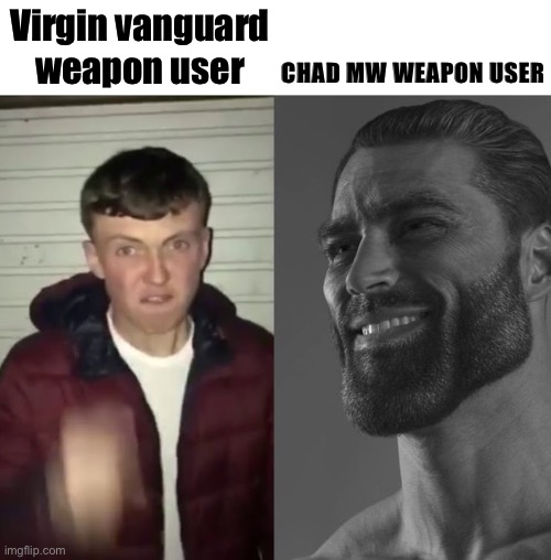 Average Fan vs Average Enjoyer | CHAD MW WEAPON USER; Virgin vanguard weapon user | image tagged in average fan vs average enjoyer | made w/ Imgflip meme maker