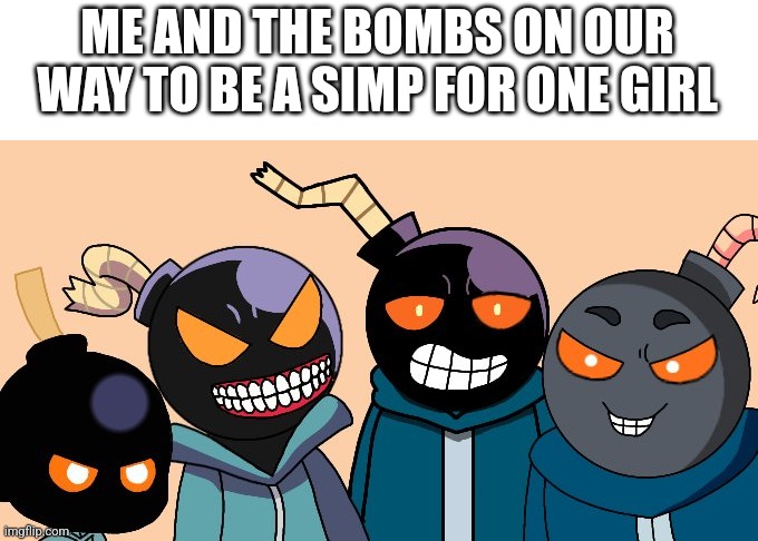 I regret nothing IT WAS FOR DA WHITTY FANS | ME AND THE BOMBS ON OUR WAY TO BE A SIMP FOR ONE GIRL | image tagged in me and the bombs | made w/ Imgflip meme maker