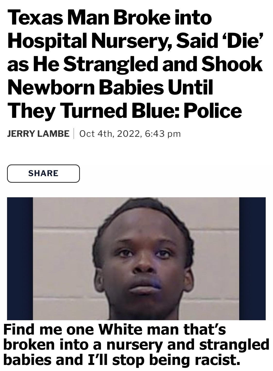 Find me one White man that’s broken into a nursery and strangled babies and I’ll stop being racist. | image tagged in so much savagery,the natives are restless,the murderer,making a murderer,black racism,racism | made w/ Imgflip meme maker