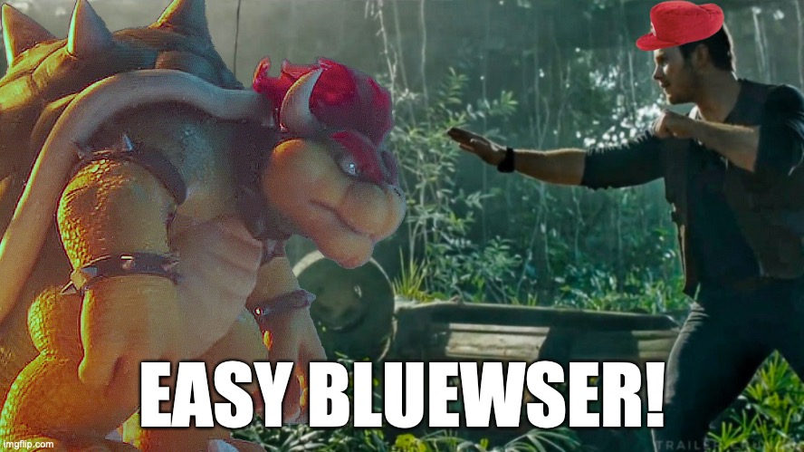 Easy Bluewser! | EASY BLUEWSER! | image tagged in mario,bowser,owen,blue,jurassic park,chris pratt | made w/ Imgflip meme maker